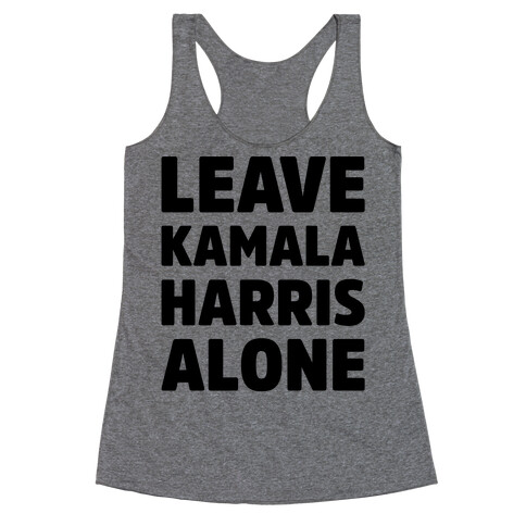 Leave Kamala Harris Alone  Racerback Tank Top