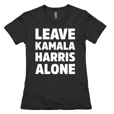 Leave Kamala Harris Alone White Print Womens T-Shirt
