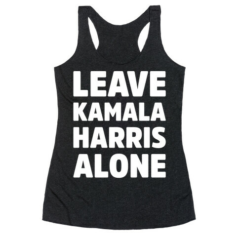 Leave Kamala Harris Alone White Print Racerback Tank Top