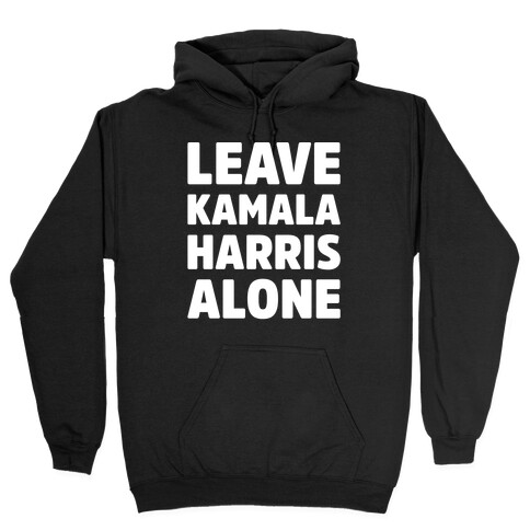 Leave Kamala Harris Alone White Print Hooded Sweatshirt