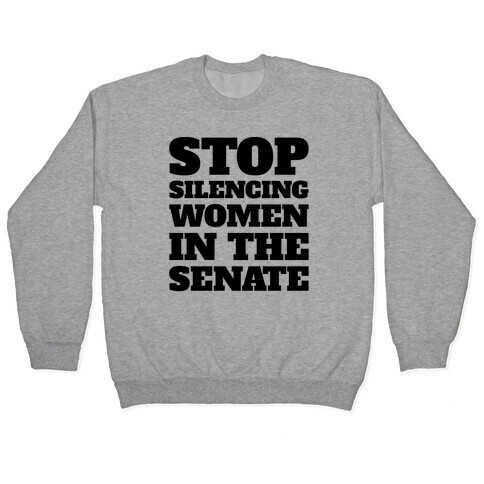Stop Silencing Women In The Senate Pullover