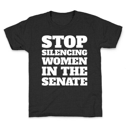 Stop Silencing Women In The Senate White Print Kids T-Shirt