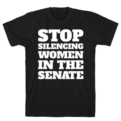 Stop Silencing Women In The Senate White Print T-Shirt