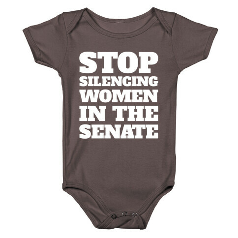 Stop Silencing Women In The Senate White Print Baby One-Piece