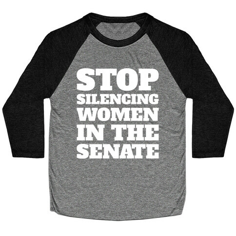 Stop Silencing Women In The Senate White Print Baseball Tee
