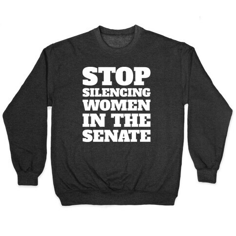 Stop Silencing Women In The Senate White Print Pullover