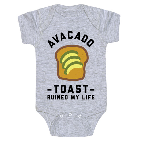 Avocado Toast Ruined My Life Baby One-Piece