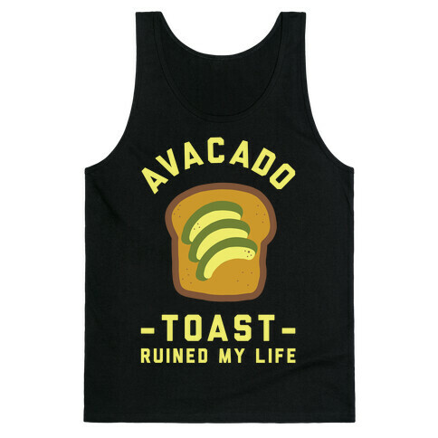 Avocado Toast Ruined My Life Tank Top