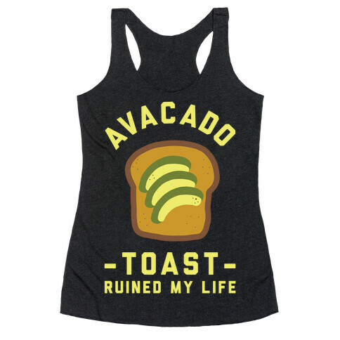 Avocado Toast Ruined My Life Racerback Tank Top