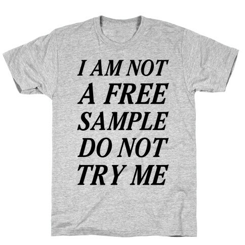 I am Not a Free Sample T-Shirt