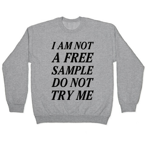 I am Not a Free Sample Pullover