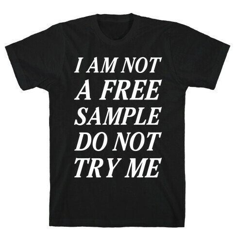 I am Not a Free Sample T-Shirt