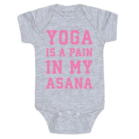 Yoga Is A Pain In My Asana White Print Baby One-Piece