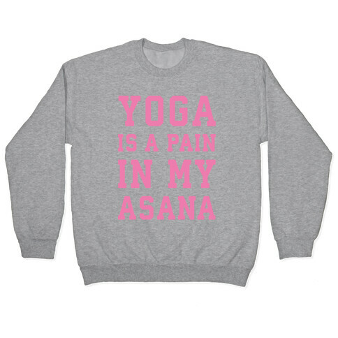Yoga Is A Pain In My Asana White Print Pullover