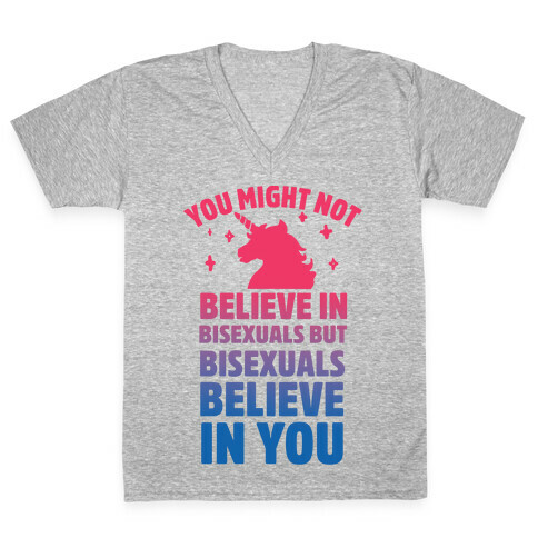 You Might Not Believe In Bisexuals But Bisexuals Believe In You V-Neck Tee Shirt