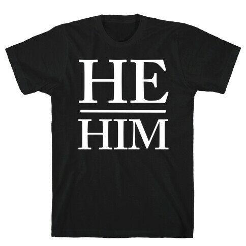 He/Him Pronouns T-Shirt