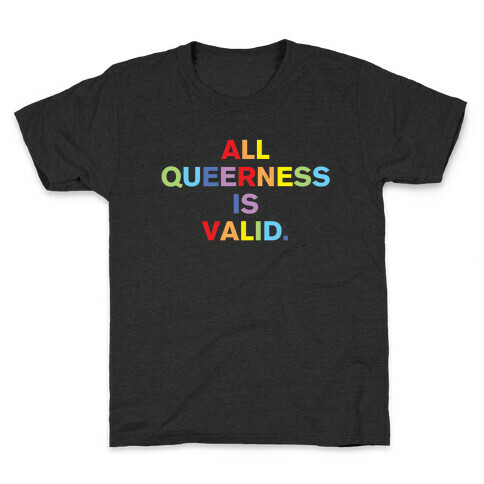 All Queerness is Valid Kids T-Shirt