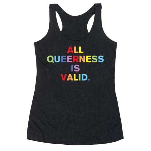 All Queerness is Valid Racerback Tank Top