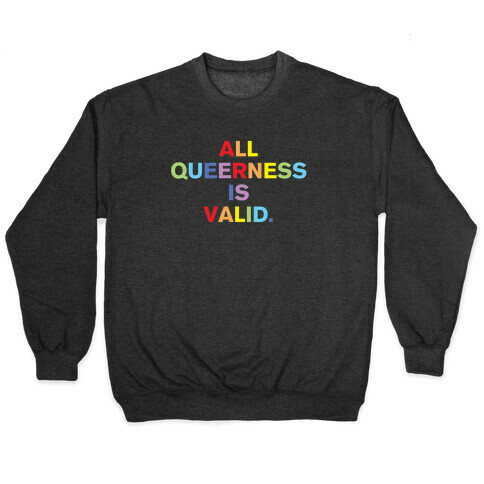 All Queerness is Valid Pullover