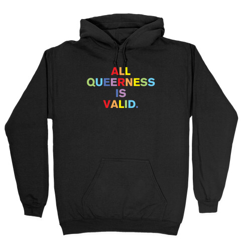 All Queerness is Valid Hooded Sweatshirt