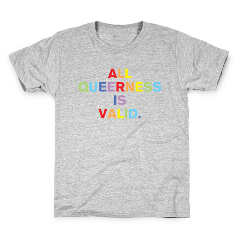 All Queerness Is Valid Kids T-Shirt