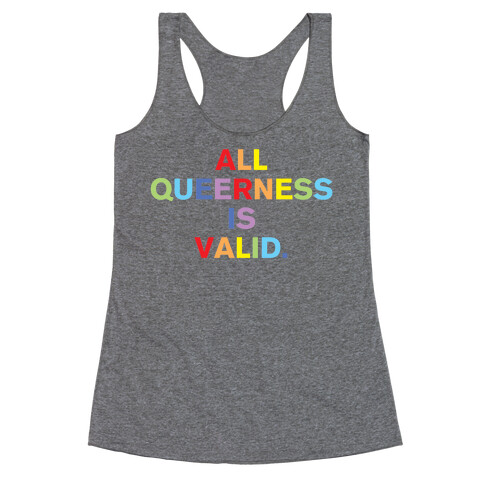 All Queerness Is Valid Racerback Tank Top