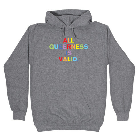 All Queerness Is Valid Hooded Sweatshirt