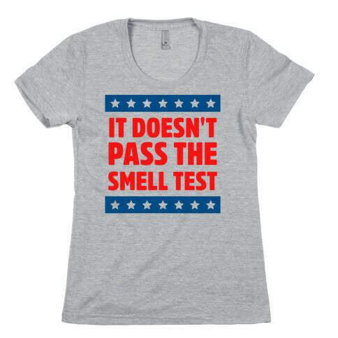 It Doesn't Pass the Smell Test Womens T-Shirt