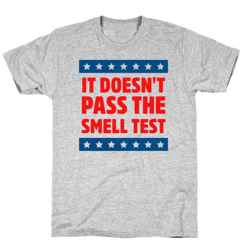 It Doesn't Pass the Smell Test T-Shirt