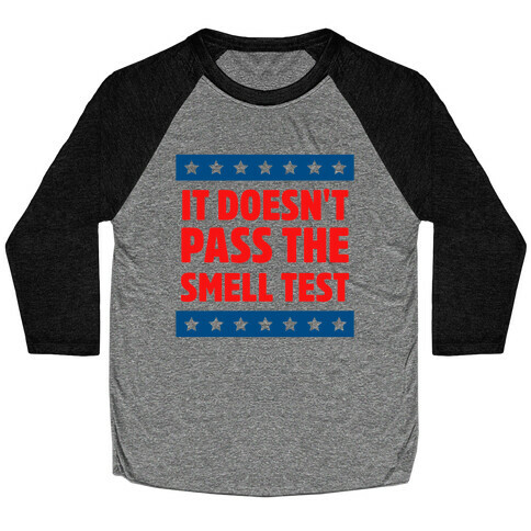 It Doesn't Pass the Smell Test Baseball Tee