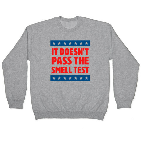 It Doesn't Pass the Smell Test Pullover