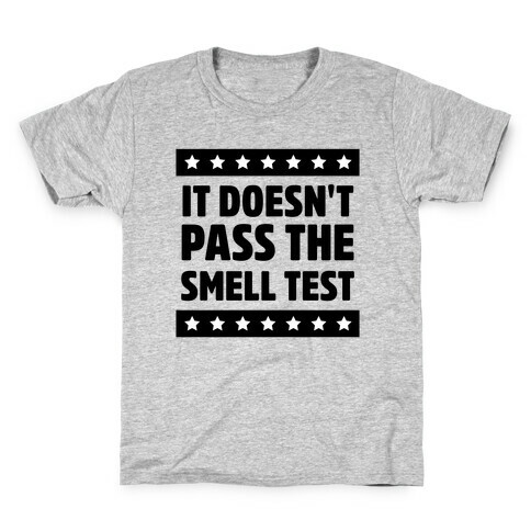 It Doesn't Pass the Smell Test Kids T-Shirt