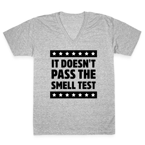 It Doesn't Pass the Smell Test V-Neck Tee Shirt