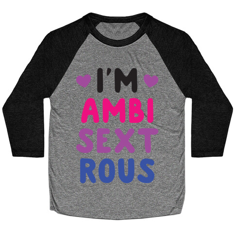 I'm Ambisextrous Baseball Tee