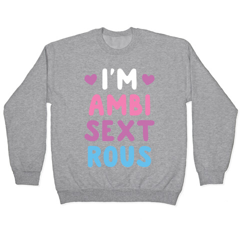 I'm Ambisextrous Pullover