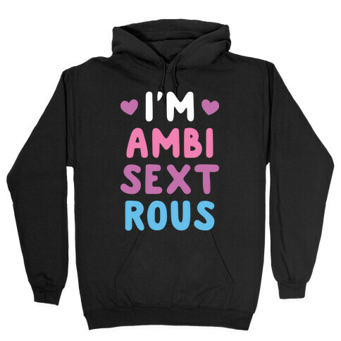 I'm Ambisextrous Hooded Sweatshirt