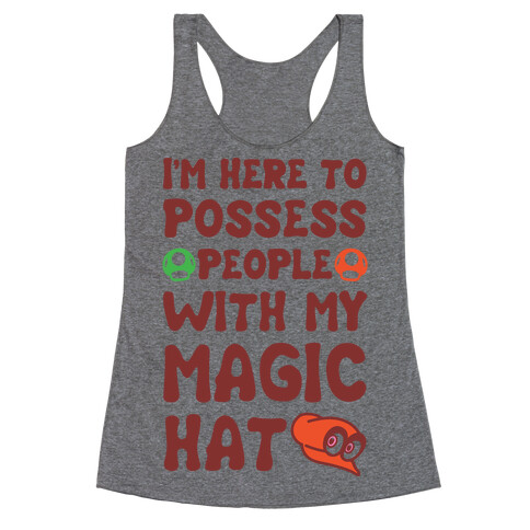 I'm Here To Possess People With My Magic Hat  Racerback Tank Top