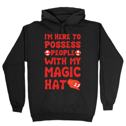 I'm Here To Possess People With My Magic Hat White Print Hooded Sweatshirt