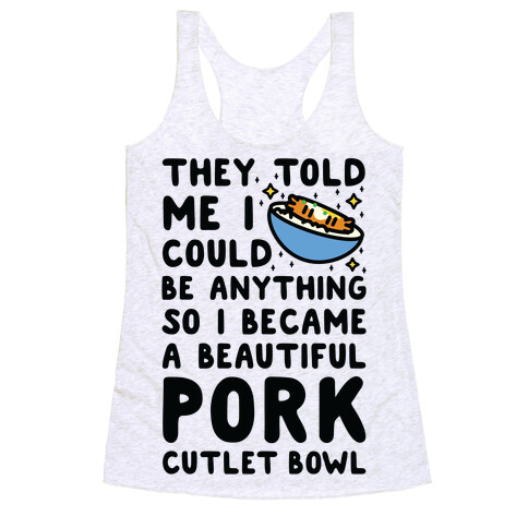 I Became a Beautiful Pork Cutlet Bowl Racerback Tank Top