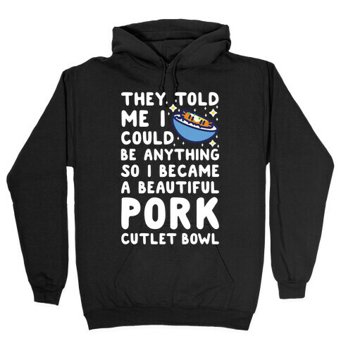 I Became a Beautiful Pork Cutlet Bowl Hooded Sweatshirt