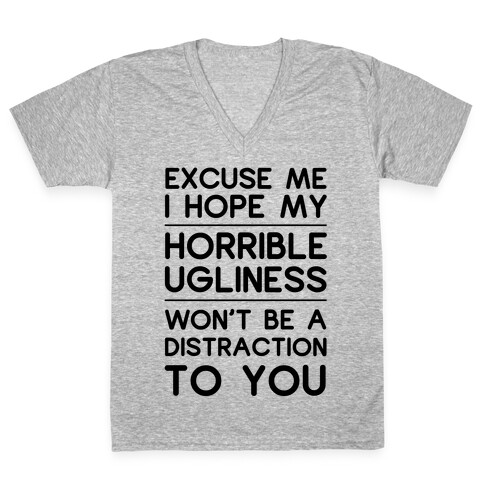 My Horrible Ugliness V-Neck Tee Shirt