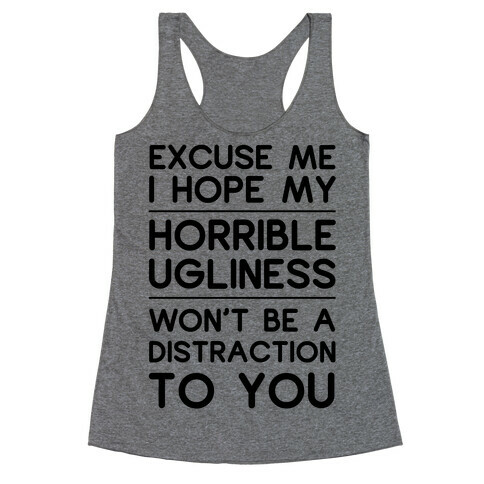 My Horrible Ugliness Racerback Tank Top