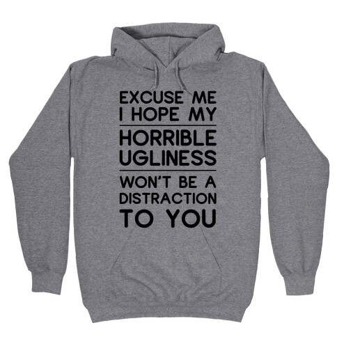 My Horrible Ugliness Hooded Sweatshirt