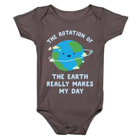 The Rotation of the Earth Really Makes My Day Baby One-Piece