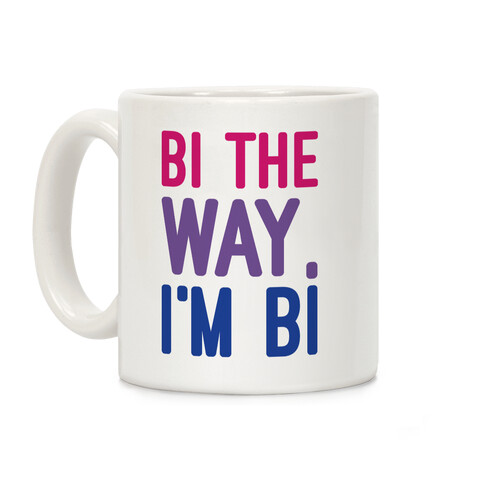 Bi The Way I'm Bi Coffee Mug