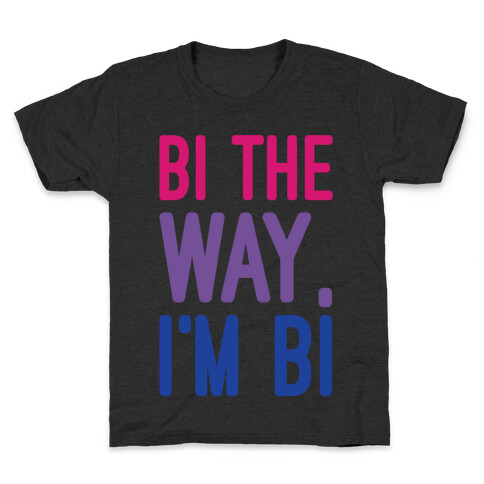 Bi The Way I'm Bi White Print Kids T-Shirt