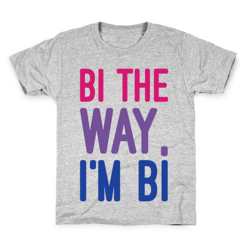 Bi The Way I'm Bi Kids T-Shirt