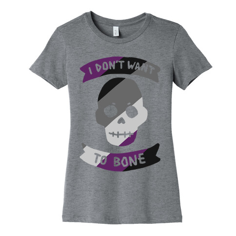 I Don't Want To Bone Womens T-Shirt