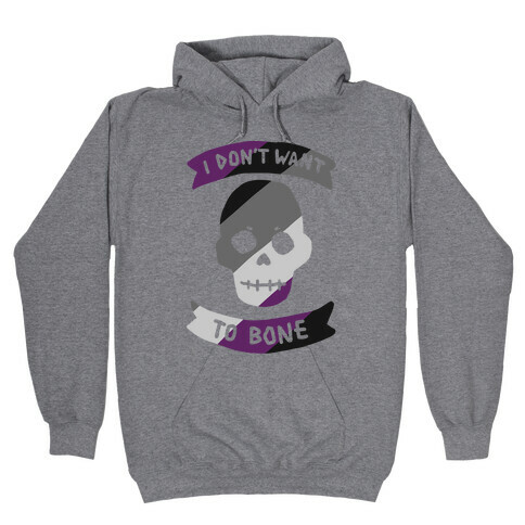 I Don't Want To Bone Hooded Sweatshirt