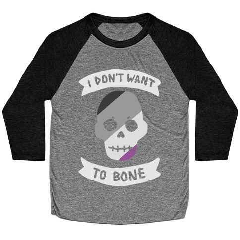 I Don't Want To Bone Baseball Tee